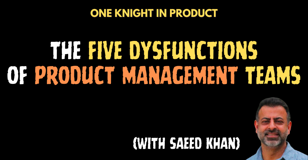 The Five Dysfunctions of Product Management Teams